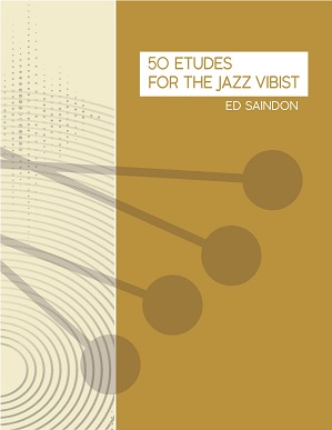 50 Etudes For The Jazz Vibist by Ed Saindon