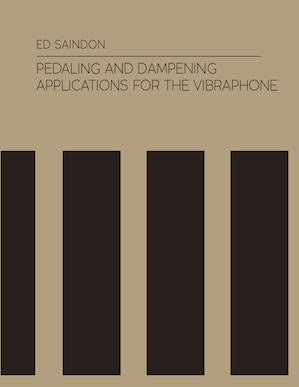 Pedaling and Dampening Applications for the Vibraphone by Ed Saindon